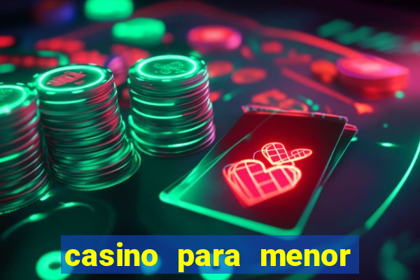 casino para menor de 18